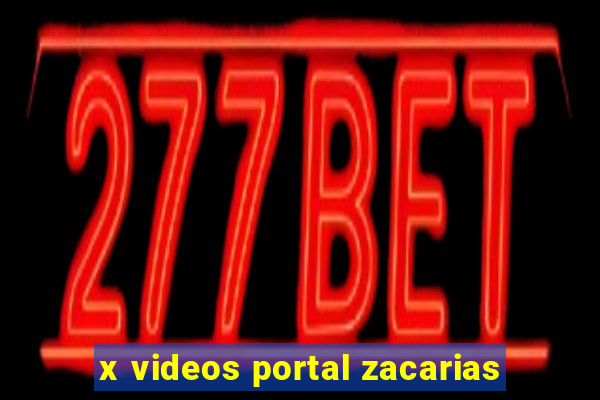 x videos portal zacarias